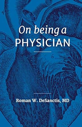 on being a physician 1st edition roman w desanctis, md 1671094735, 978-1671094734