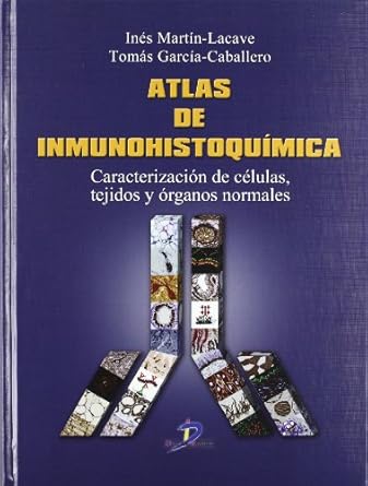 atlas de inmunohistoquimica caracterizacion de celulas tejidos y organos normales 1st edition ines martin