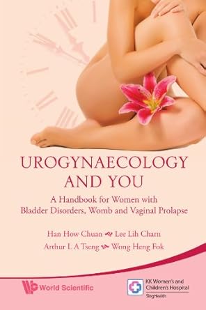 urogynaecology and you a handbook for women with bladder disorders womb and vaginal prolapse 1st edition how