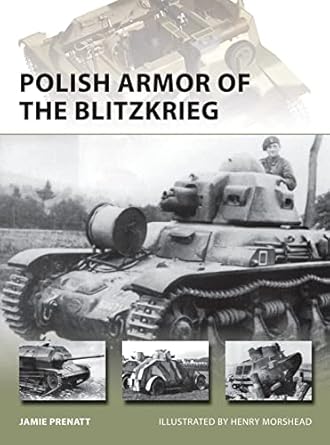 polish armor of the blitzkrieg 1st edition jamie prenatt ,henry morshead 147280824x, 978-1472808240