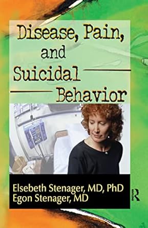 disease pain and suicidal behavior 1st edition elsebeth stenager 078900111x, 978-0789001115