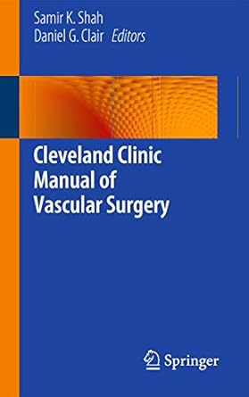 cleveland clinic manual of vascular surgery 1st edition samir k shah ,daniel g clair 1493916300,