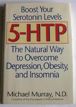 5 htp the natural way to boost serotonin and overcome depression obesity and insomnia 1st edition n d michael