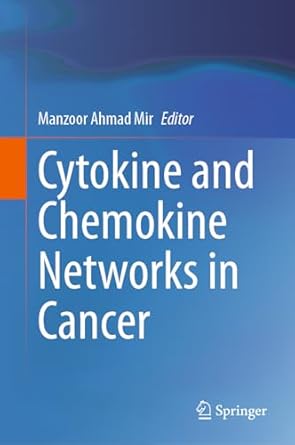 cytokine and chemokine networks in cancer 1st edition manzoor ahmad mir 9819946565, 978-9819946563