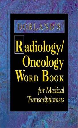 dorlands radiology/oncology word book for medical transcriptionists 1st edition dorland ,sharon rhodes rhit