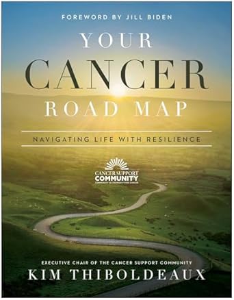 your cancer road map navigating life with resilience 1st edition kim thiboldeaux ,jill biden 1950665917,