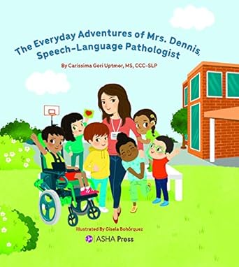 the everyday adventures of mrs dennis speech language pathologist 1st edition carissima gori uptmor ms ccc
