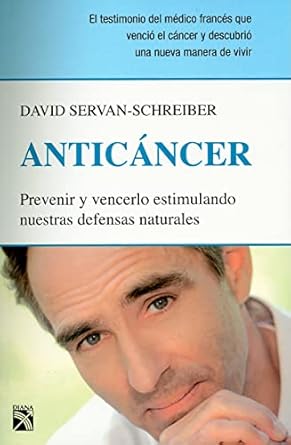 anticancer prevenir y vencerlo estimulando nuestras defensas naturales / prevent and overcome it by