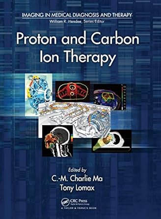proton and carbon ion therapy 1st edition c m charlie ma ,tony lomax 1439816077, 978-1439816073