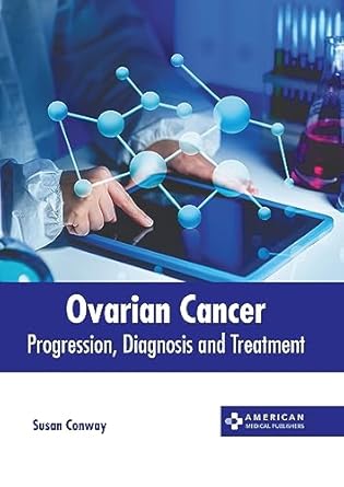 ovarian cancer progression diagnosis and treatment 1st edition susan conway 1639277765, 978-1639277766