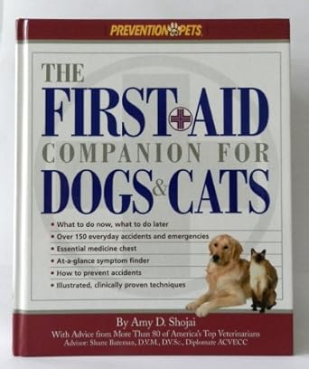 the first aid companion for dogs and cats what to do now what to do later over 150 everyday accidents and