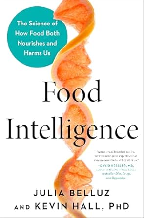 food intelligence the science of how food both nourishes and harms us 1st edition julia belluz ,kevin hall