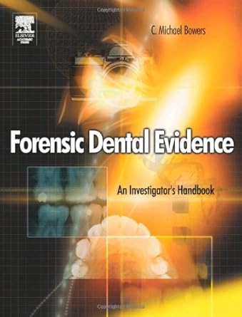 forensic dental evidence an investigators handbook 1st edition c michael bowers d d s j d 0121210421,