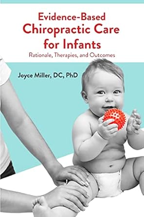 evidence based chiropractic care for infants rationale therapies and outcomes 1st edition joyce miller