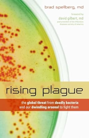 rising plague the global threat from deadly bacteria and our dwindling arsenal to fight them 1st edition brad