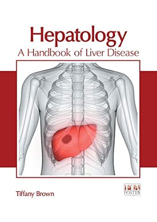hepatology a handbook of liver disease 1st edition tiffany brown 1632429551, 978-1632429551