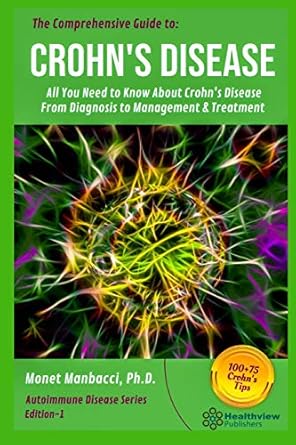 the comprehensive guide to crohns disease all you need to know about crohns disease from diagnosis to