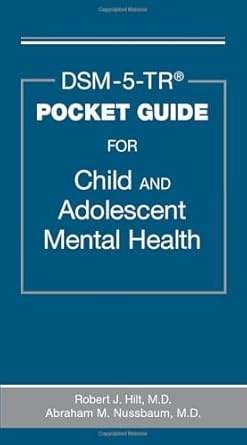 dsm 5 tr pocket guide for child and adolescent mental health 1st edition m d hilt, robert j ,m d nussbaum,