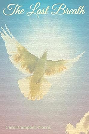 the last breath 1st edition carol campbell norris 1545650527, 978-1545650523