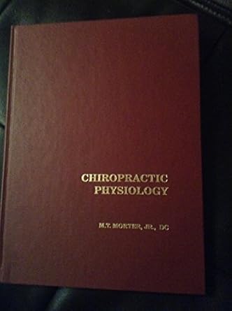 chiropractic physiology a review of scientific principles as related to the chiropractic adjustment with