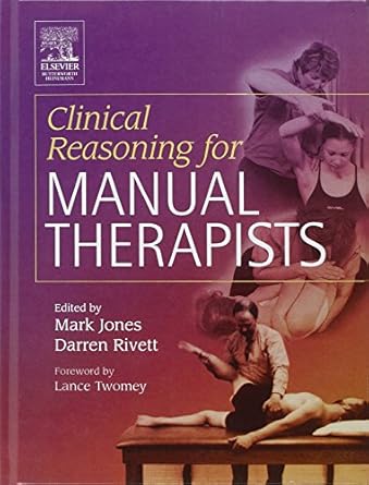 clinical reasoning for manual therapists 1st edition mark a jones bsc pt graddipmanipther mappsc ,darren a