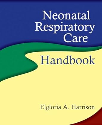 neonatal respiratory care handbook 1st edition elgloria a harrison 076375546x, 978-0763755461