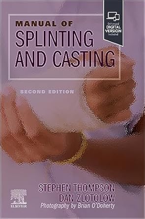 manual of splinting and casting 1st edition stephen r thompson md med frcsc ,dan a zlotolow md 0323878296,