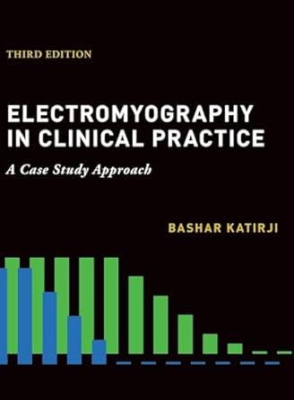 electromyography in clinical practice 1st edition bashar katirji md facp 0190603437, 978-0190603434