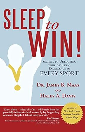 sleep to win secrets to unlocking your athletic excellence in every sport 1st edition dr james b maas ,haley