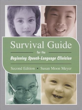 survival guide for the beginning speech language clinician 1st edition susan moon meyer 0890799814,