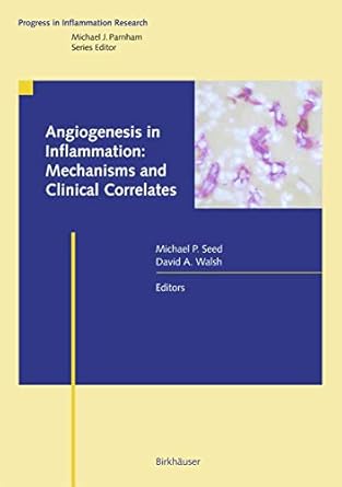 angiogenesis in inflammation mechanisms and clinical correlates 1st edition michael seed ,david a walsh
