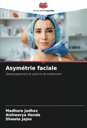 asymetrie faciale developpement et options de traitement 1st edition madhura jadhav ,aishwarya handa ,shweta
