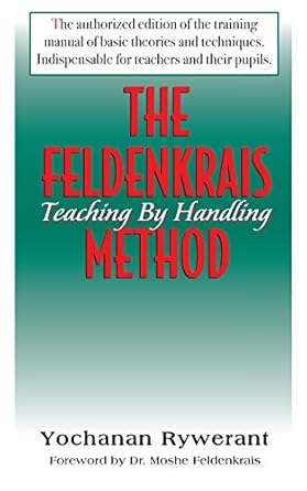 the feldenkrais method teaching by handling 1st edition yochanan rywerant ,dr moshe feldenkrais 1681626470,