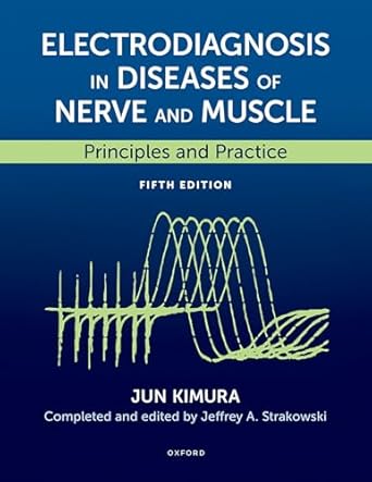 electrodiagnosis in diseases of nerve and muscle principles and practice 1st edition jun kimura ,jeffrey a