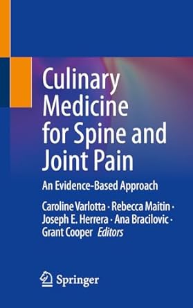 culinary medicine for spine and joint pain an evidence based approach 1st edition caroline varlotta ,rebecca