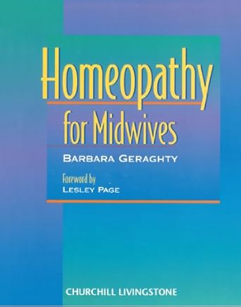 homeopathy for midwives 1st edition barbara geraghty ba liclcch rshom 0443057087, 978-0443057083