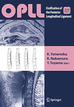 opll ossification of the posterior longitudinal ligament 1st edition k yonenobu y toyama k nakamura