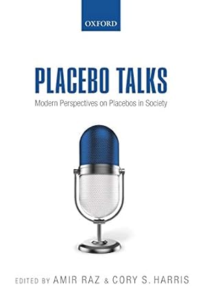 placebo talks modern perspectives on placebos in society 1st edition amir raz 0199680701, 978-0199680702