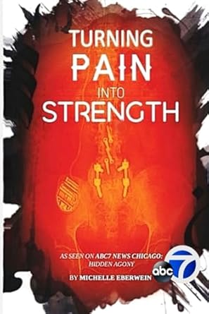 turning pain into strength i made pain my driving force 1st edition michelle eberwein ,lauren love