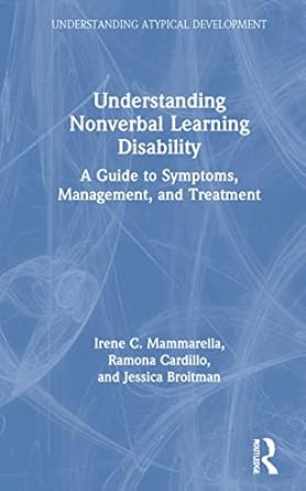 understanding nonverbal learning disability a guide to symptoms management and treatment 1st edition irene c