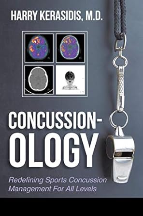 concussionology redefining sports concussion management for all levels 1st edition harry kerasidis m d