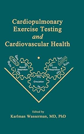 cardiopulmonary exercise testing and cardiovascular health 1st edition karlman wasserman 0879937009,