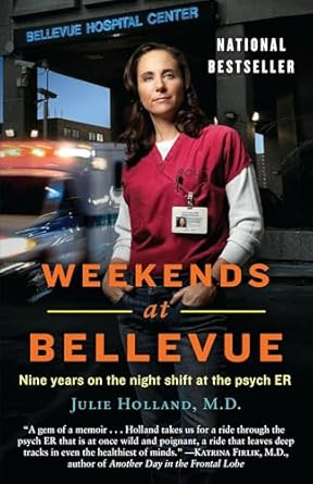 weekends at bellevue nine years on the night shift at the psych er 1st edition julie holland 0553386522,