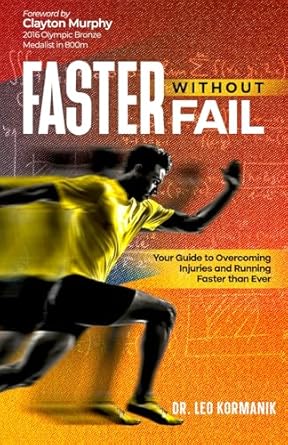 faster without fail your guide to overcoming injuries and running faster than ever 1st edition dr leo