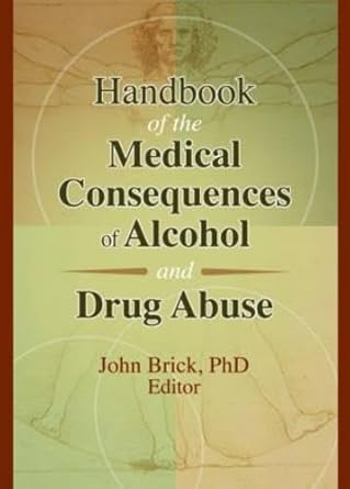handbook of the medical consequences of alcohol and drug abuse 1st edition john brick 0789018632,