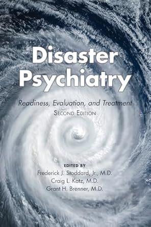 disaster psychiatry readiness evaluation and treatment 1st edition frederick j stoddard jr md ,clinical