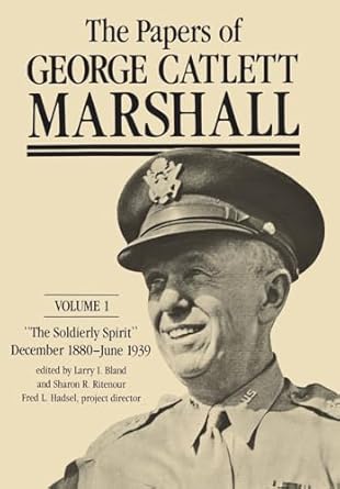 the papers of george catlett marshall the soldierly spirit december 1880 june 1939 1st edition george catlett