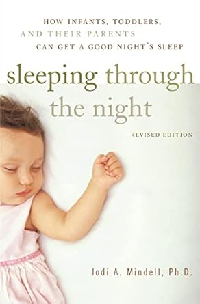 sleeping through the night   how infants toddlers and their parents can get a good nights sleep 1st edition