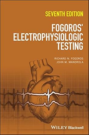 fogoros electrophysiologic testing 1st edition richard n fogoros ,john m mandrola 1119855675, 978-1119855675