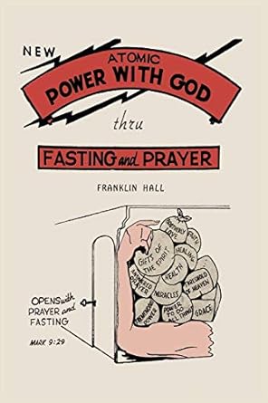 atomic power with god thru fasting and prayer 1st edition franklin hall 1614279462, 978-1614279464